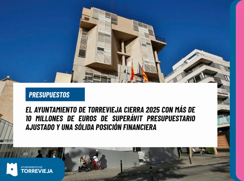 Torrevieja cierra 2025 con un superávit de 10 millones y 45 millones de remanente de tesorería