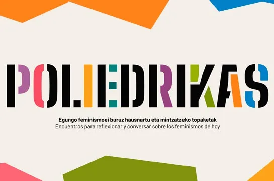 Irun acoge 'Poliedrikas', encuentros para reflexionar sobre feminismos contemporáneos